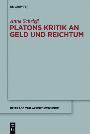 Platons Kritik an Geld und Reichtum de Anna Schriefl