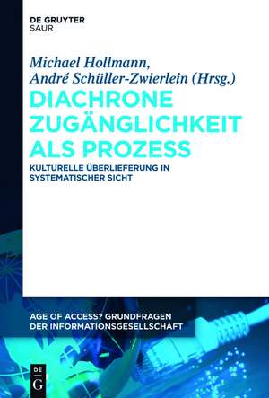 Diachrone Zugänglichkeit als Prozess: Kulturelle Überlieferung in systematischer Sicht de Michael Hollmann