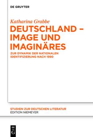 Deutschland – Image und Imaginäres: Zur Dynamik der nationalen Identifizierung nach 1990 de Katharina Grabbe