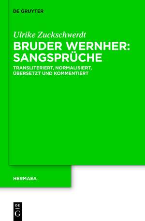 Bruder Wernher: Sangsprüche: Transliteriert, normalisiert, übersetzt und kommentiert de Ulrike Zuckschwerdt