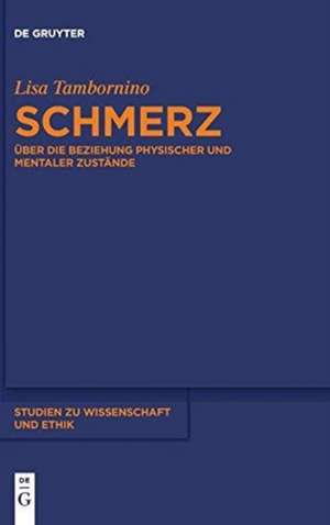 Schmerz: Über die Beziehung physischer und mentaler Zustände de Lisa Tambornino