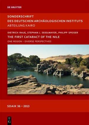 The First Cataract of the Nile: One Region – Diverse Perspectives de Dietrich Raue