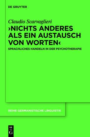 ›Nichts anderes als ein Austausch von Worten‹: Sprachliches Handeln in der Psychotherapie de Claudio Scarvaglieri