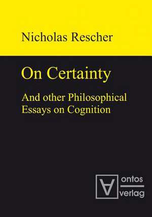 On certainty and other philosophical essays on cognition de Nicholas Rescher