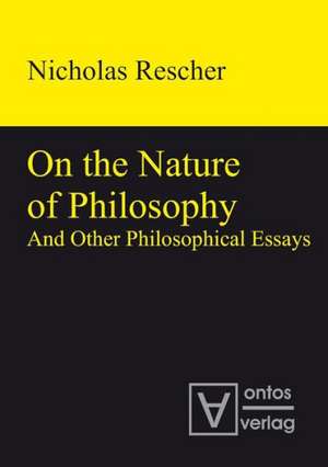 On the Nature of Philosophy and Other Philosophical Essays de Nicholas Rescher