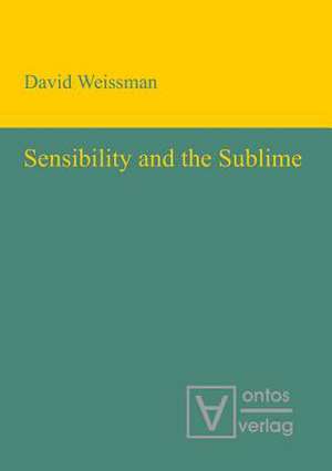 Sensibility and the Sublime de David Weissman