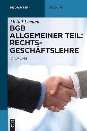 BGB Allgemeiner Teil: Rechtsgeschäftslehre de Detlef Leenen