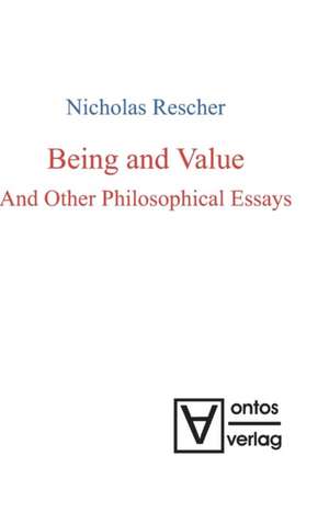 Being and Value and Other Philosophical Essays de Nicholas Rescher