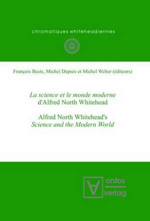 La science et le monde moderne d'Alfred North Whitehead?: Alfred North Whitehead's Science and the Modern World de François Beets