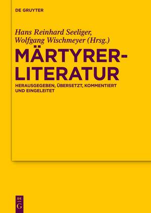 Märtyrerliteratur: Herausgegeben, übersetzt, kommentiert und eingeleitet de Hans Reinhard Seeliger