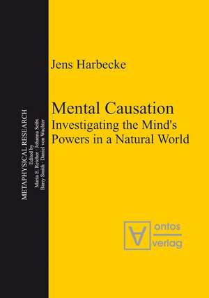 Mental Causation: Investigating the Mind’s Powers in a Natural World de Jens Harbecke