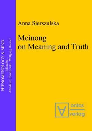 Meinong on Meaning and Truth: A Theory of Knowledge de Anna Sierszulska