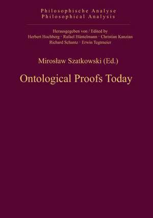 Ontological Proofs Today de Miroslaw Szatkowski