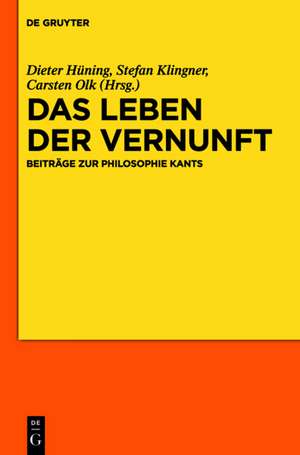 Das Leben der Vernunft: Beiträge zur Philosophie Kants de Dieter Hüning