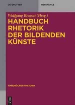 Handbuch Rhetorik der Bildenden Künste de Wolfgang Brassat