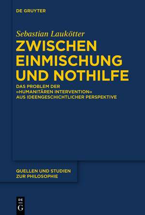 Zwischen Einmischung und Nothilfe: Das Problem der "humanitären Intervention" aus ideengeschichtlicher Perspektive de Sebastian Laukötter