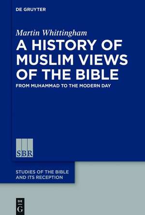 A History of Muslim Views of the Bible de Martin Whittingham