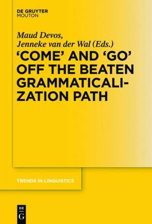 'COME' and 'GO' off the Beaten Grammaticalization Path de Maud Devos