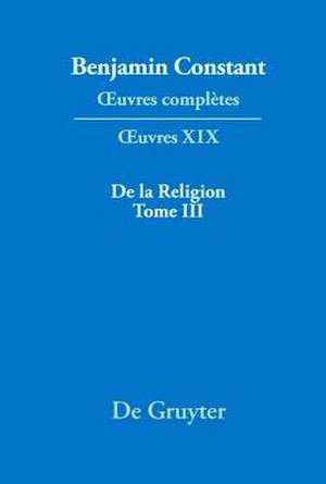 De la Religion, considerée dans sa source, ses formes et ses développements, Tome III de Kurt Kloocke