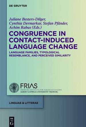 Congruence in Contact-Induced Language Change: Language Families, Typological Resemblance, and Perceived Similarity de Juliane Besters-Dilger