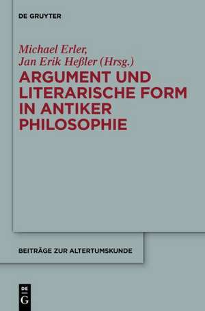 Argument und literarische Form in antiker Philosophie: Akten des 3. Kongresses der Gesellschaft für antike Philosophie 2010 de Michael Erler