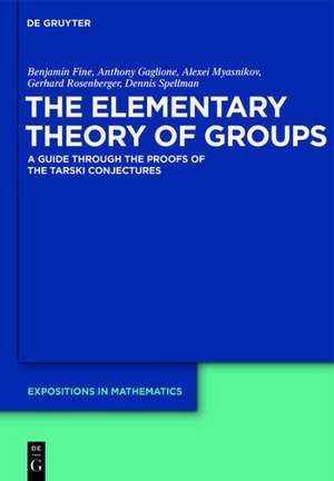 The Elementary Theory of Groups: A Guide through the Proofs of the Tarski Conjectures de Benjamin Fine