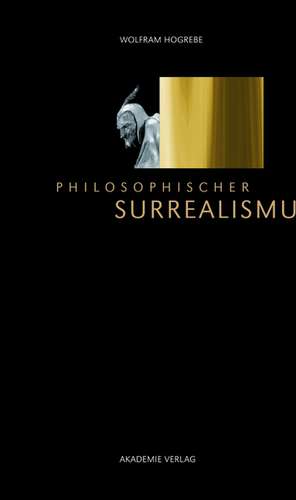 Philosophischer Surrealismus de Wolfram Hogrebe