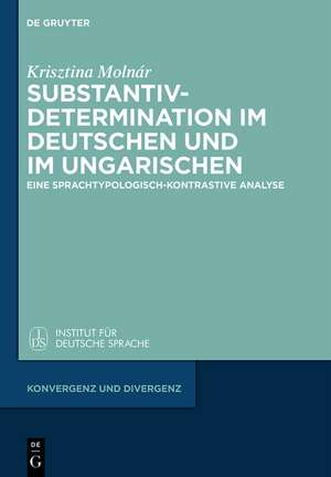 Substantivdetermination im Deutschen und im Ungarischen: Eine sprachtypologisch-kontrastive Analyse de Krisztina Molnár