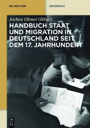 Handbuch Staat und Migration in Deutschland seit dem 17. Jahrhundert de Jochen Oltmer