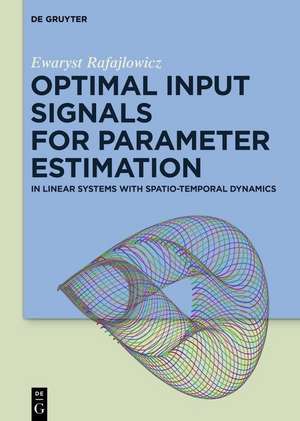 Optimal Input Signals for Parameter Estimation de Ewaryst Rafaj¿owicz