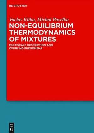 Non-equilibrium Thermodynamics of Mixtures: Multiscale Description and Coupling Phenomena de Vaclav Klika