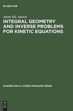 Integral Geometry and Inverse Problems for Kinetic Equations de Anvar Kh. Amirov