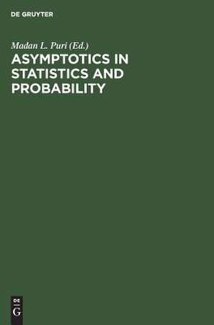 Asymptotics in Statistics and Probability: Papers in Honor of George Gregory Roussas de Madan L. Puri