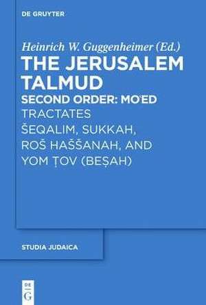 Jerusalem Talmud: Tractates Šeqalim, Sukkah, Roš Haššanah, and Yom Tov (Besah) de Heinrich W. Guggenheimer