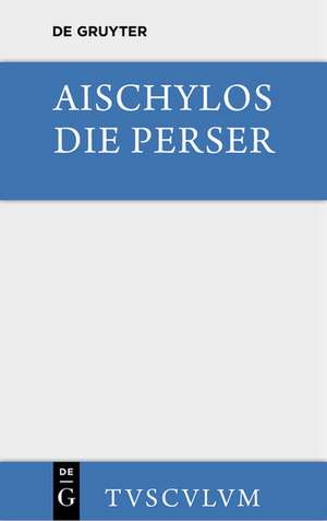 Die Perser: Griechisch und deutsch de Aischylos