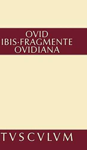 Ibis: Fragmente. Lateinisch - deutsch de Publius Ovidius Naso