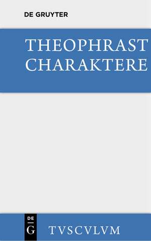 Charaktere: Griechisch und deutsch de Theophrastus