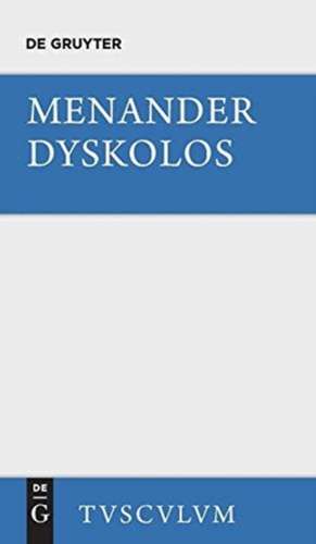 Dyskolos: Griechisch und deutsch de Menander