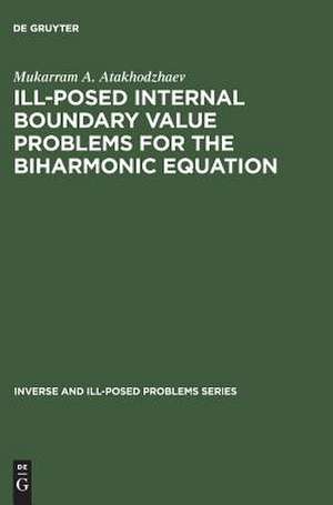 Ill-Posed Internal Boundary Value Problems for the Biharmonic Equation de Mukarram A. Atakhodzhaev