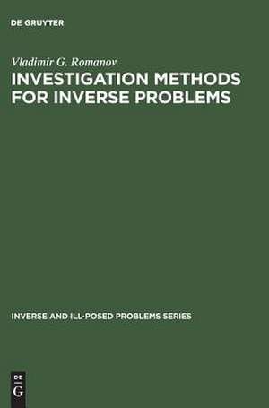 Investigation Methods for Inverse Problems de Vladimir G. Romanov