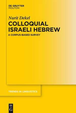 Colloquial Israeli Hebrew: A Corpus-based Survey de Nurit Dekel