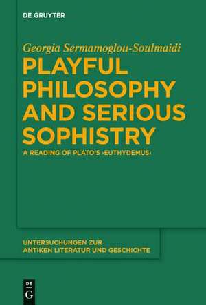 Playful Philosophy and Serious Sophistry: A Reading of Plato’s "Euthydemus" de Georgia Sermamoglou-Soulmaidi