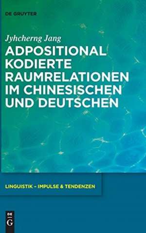 Adpositional kodierte Raumrelationen im Chinesischen und Deutschen de Jyhcherng Jang