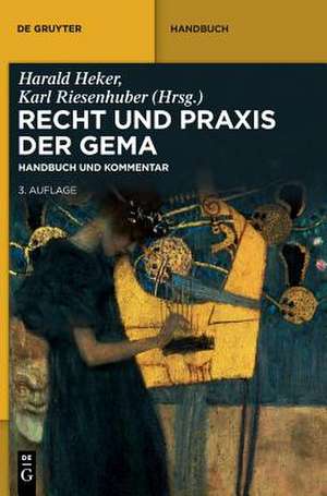 Recht und Praxis der GEMA: Handbuch und Kommentar de Harald Heker