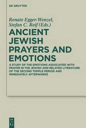 Ancient Jewish Prayers and Emotions: Emotions associated with Jewish prayer in and around the Second Temple period de Stefan C. Reif