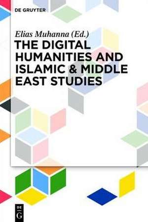 The Digital Humanities and Islamic & Middle East Studies de Elias Muhanna