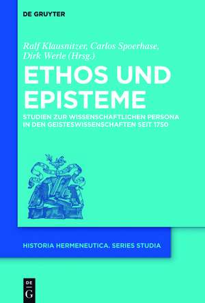 Ethos und Pathos der Geisteswissenschaften: Konfigurationen der wissenschaftlichen Persona seit 1750 de Ralf Klausnitzer