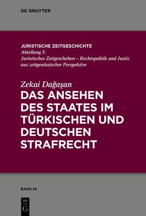 Das Ansehen des Staates im türkischen und deutschen Strafrecht de Zekai Dagasan