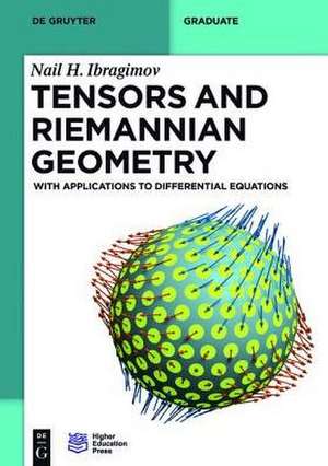 Tensors and Riemannian Geometry: With Applications to Differential Equations de Nail H. Ibragimov