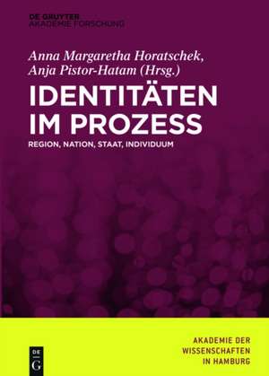 Identitäten im Prozess: Region, Nation, Staat, Individuum de Anna-Margaretha Horatschek